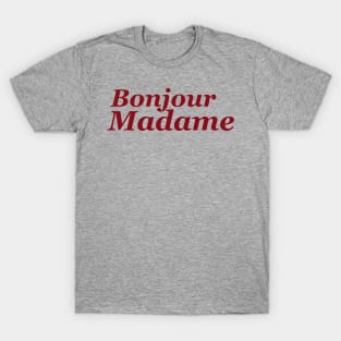 Bonjour madame T-Shirt